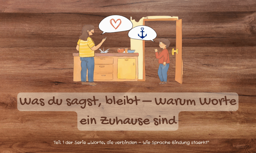 Titelbild zu einem Blogartikel zum Thema gewaltfreie Kommunikation mit Kindern. Zu sehen sind eine Mutter und ein Kind in der Küche, die Mutter hat eine Sprechblase mit einem Herz und das Kind eine Sprechblase mit Anker passend zum Artikel, der heißt "Was du sagst bleibt - warum Worte ein Zuhause sind."