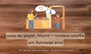 Titelbild zu einem Blogartikel zum Thema gewaltfreie Kommunikation mit Kindern. Zu sehen sind eine Mutter und ein Kind in der Küche, die Mutter hat eine Sprechblase mit einem Herz und das Kind eine Sprechblase mit Anker passend zum Artikel, der heißt "Was du sagst bleibt - warum Worte ein Zuhause sind."