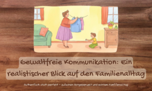 Mutter und Kind in einem echten Alltagsmoment – gewaltfreie Kommunikation im Familienalltag ohne Perfektion